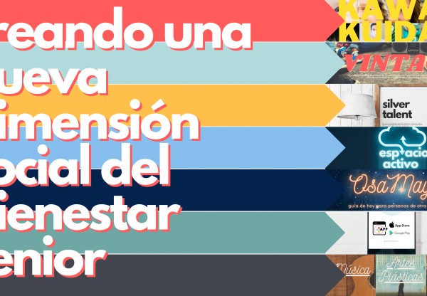Imatge de capçalera de Creando una nueva dimensión social del bienestar senior. Proyectos motivadores a través del talento, ideas frescas y visión interior positiva